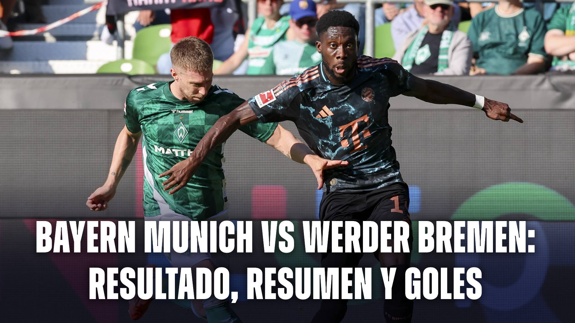 Bayern Munich Vs Werder Bremen: Resultado Final, Goles Y Resumen Del Partido Bayern Munich Vs Werder Bremen: Resultado Final, Goles Y Resumen Del Partido